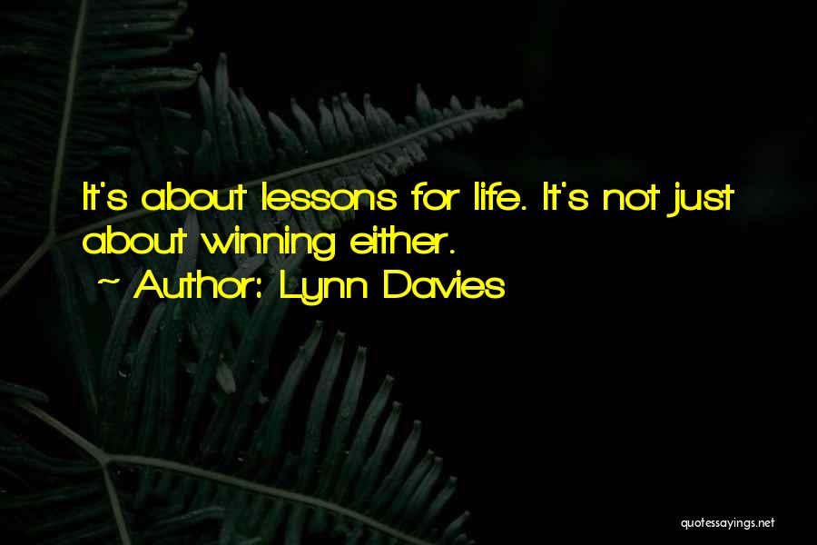 Life's Not About Winning Quotes By Lynn Davies