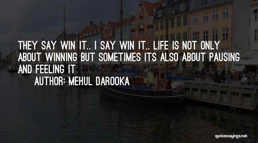 Life's Not About Winning Quotes By Mehul Darooka