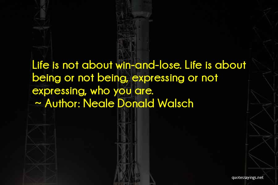 Life's Not About Winning Quotes By Neale Donald Walsch