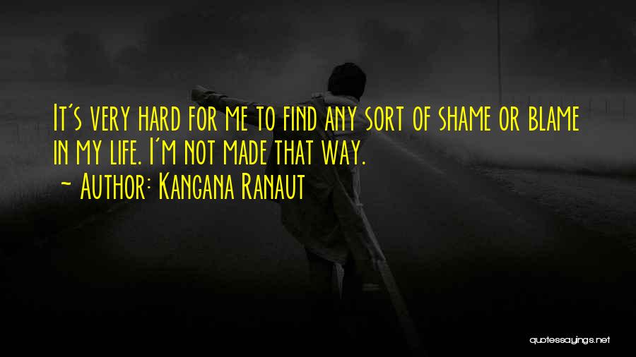 Life's Not Hard Quotes By Kangana Ranaut