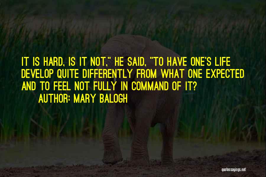 Life's Not Hard Quotes By Mary Balogh