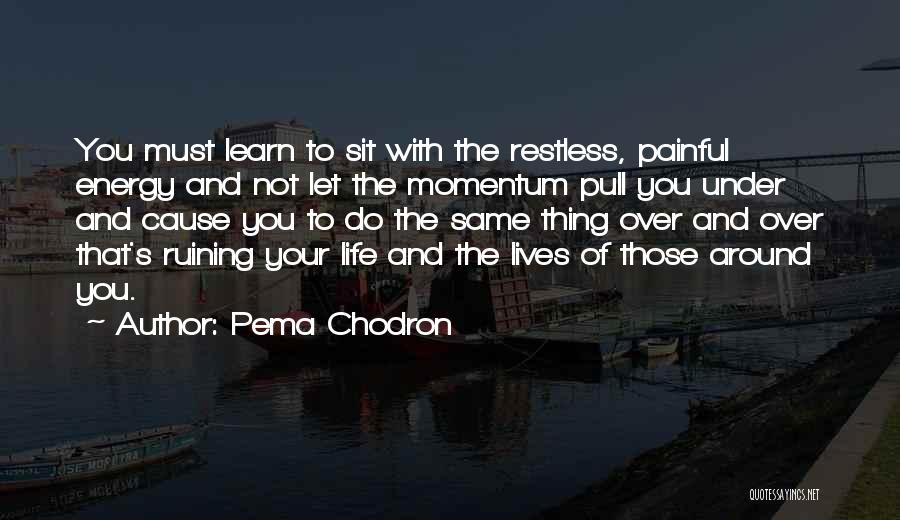 Life's Not Over Quotes By Pema Chodron