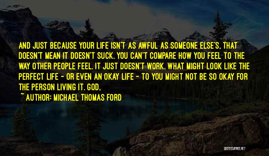 Life's Okay Quotes By Michael Thomas Ford