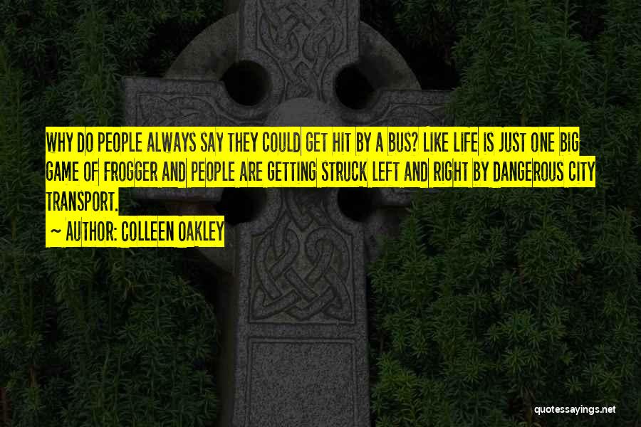 Life's One Big Game Quotes By Colleen Oakley