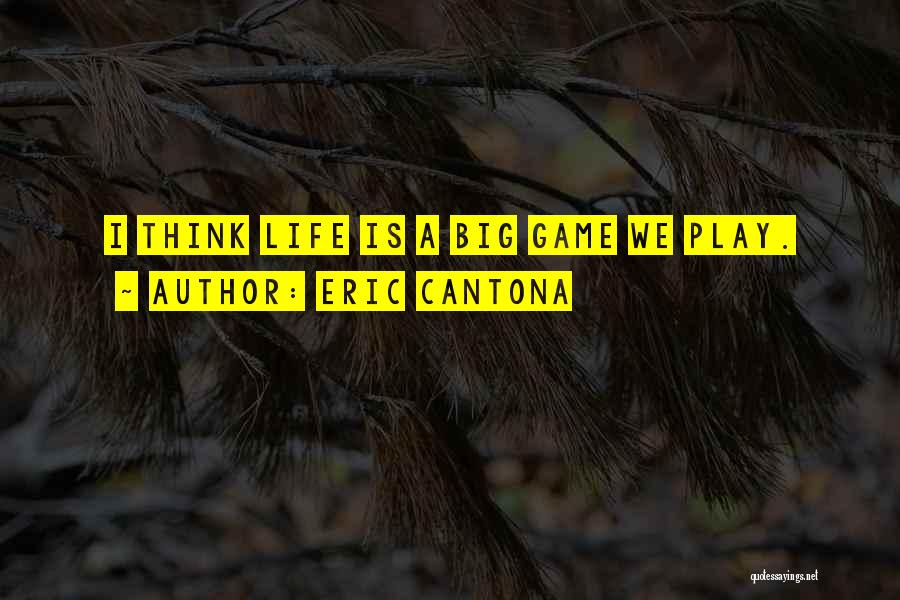 Life's One Big Game Quotes By Eric Cantona