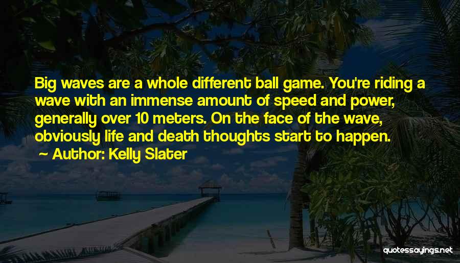 Life's One Big Game Quotes By Kelly Slater