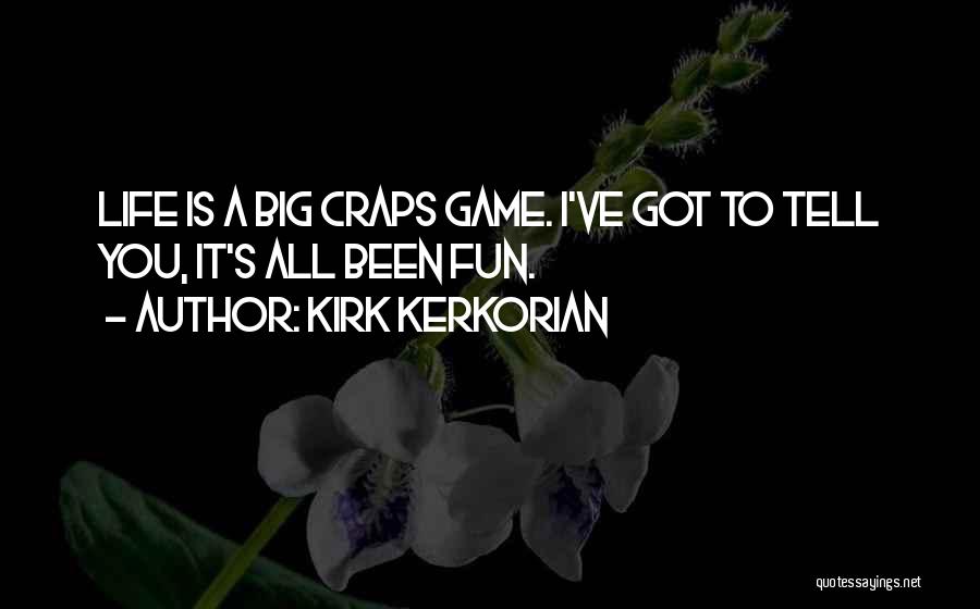 Life's One Big Game Quotes By Kirk Kerkorian