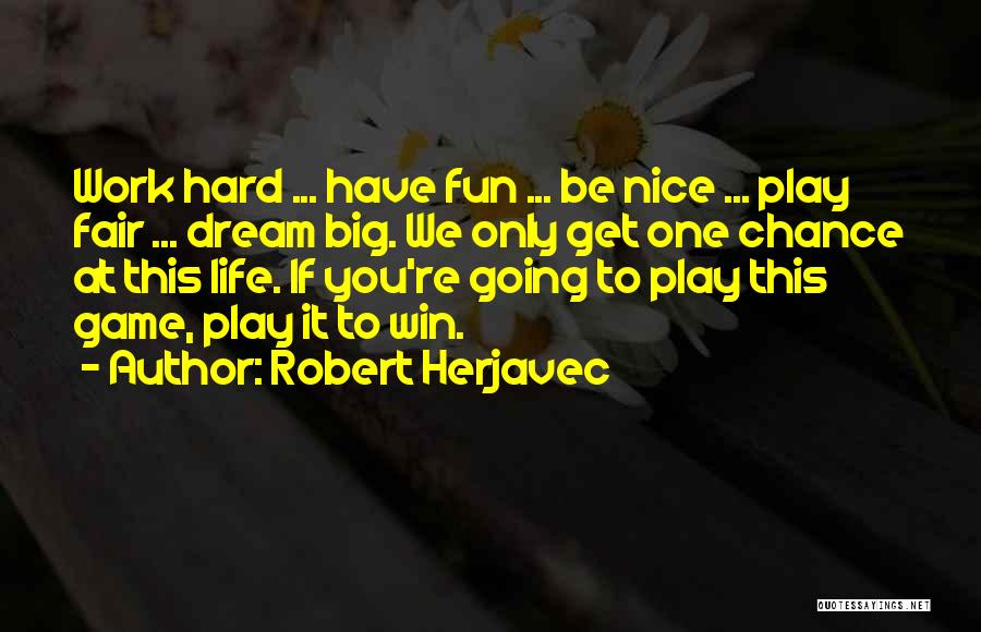 Life's One Big Game Quotes By Robert Herjavec