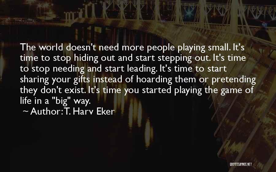 Life's One Big Game Quotes By T. Harv Eker