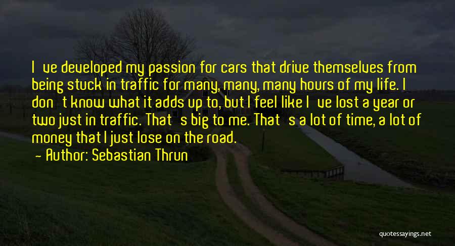 Life's One Big Road Quotes By Sebastian Thrun
