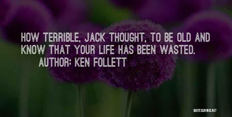 Lifes Quotes By Ken Follett