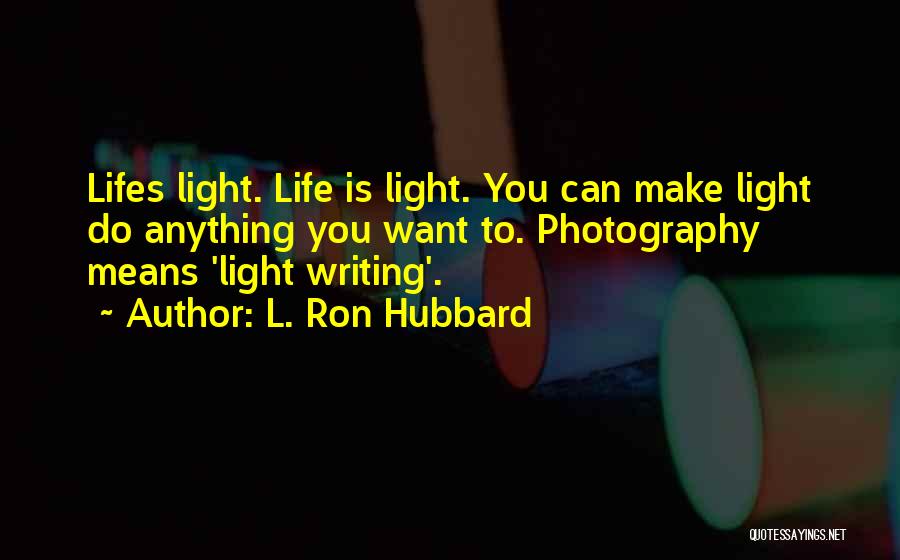 Lifes Quotes By L. Ron Hubbard