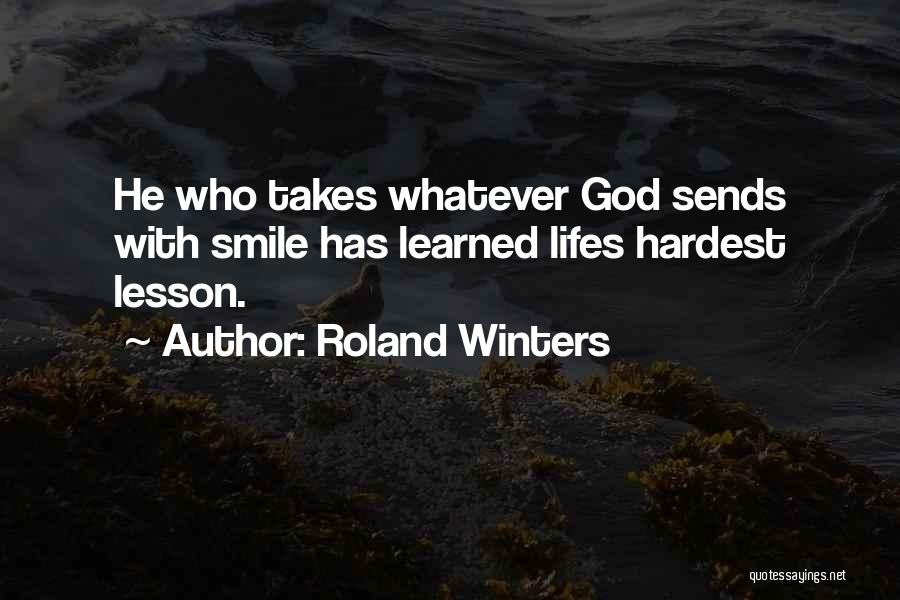 Lifes Quotes By Roland Winters