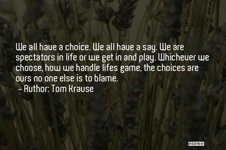 Lifes Quotes By Tom Krause