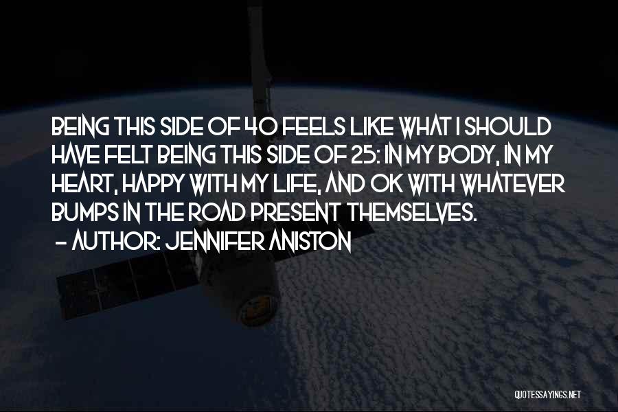 Life's Road Bumps Quotes By Jennifer Aniston