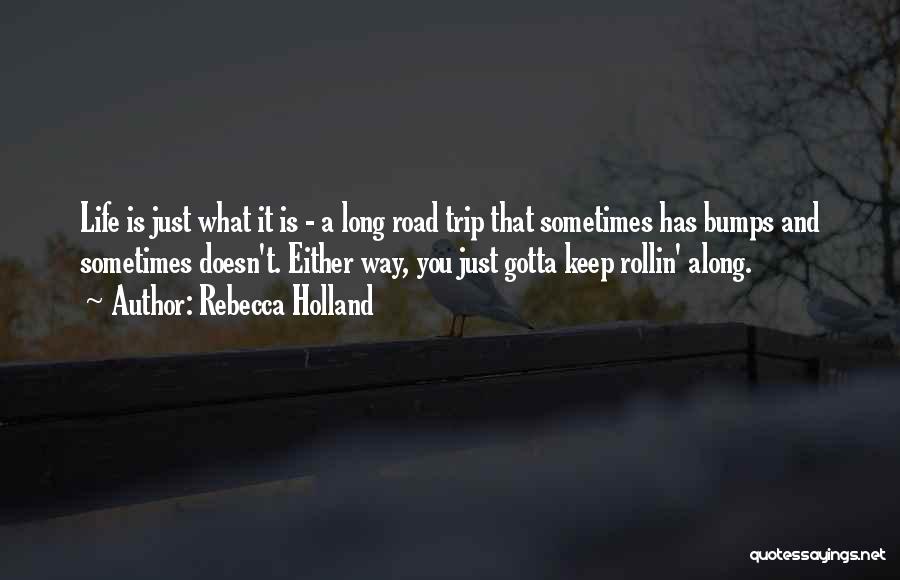 Life's Road Bumps Quotes By Rebecca Holland