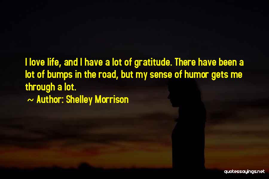 Life's Road Bumps Quotes By Shelley Morrison