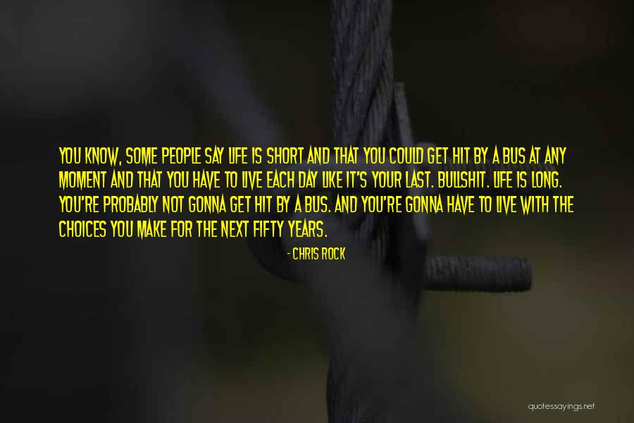 Life's Short Live It Up Quotes By Chris Rock