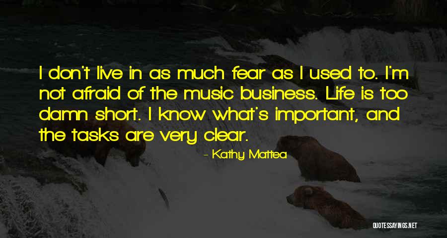 Life's Short Live It Up Quotes By Kathy Mattea