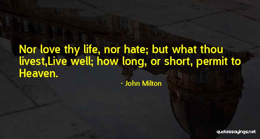 Life's Short Live Well Quotes By John Milton Life's Short Live Well Quotes By John Milton