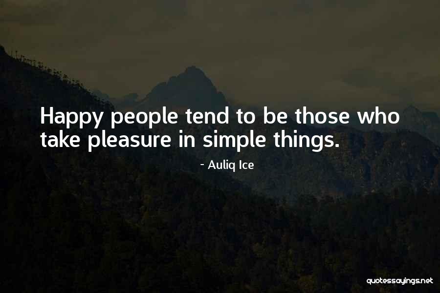 Life's Simple Pleasure Quotes By Auliq Ice