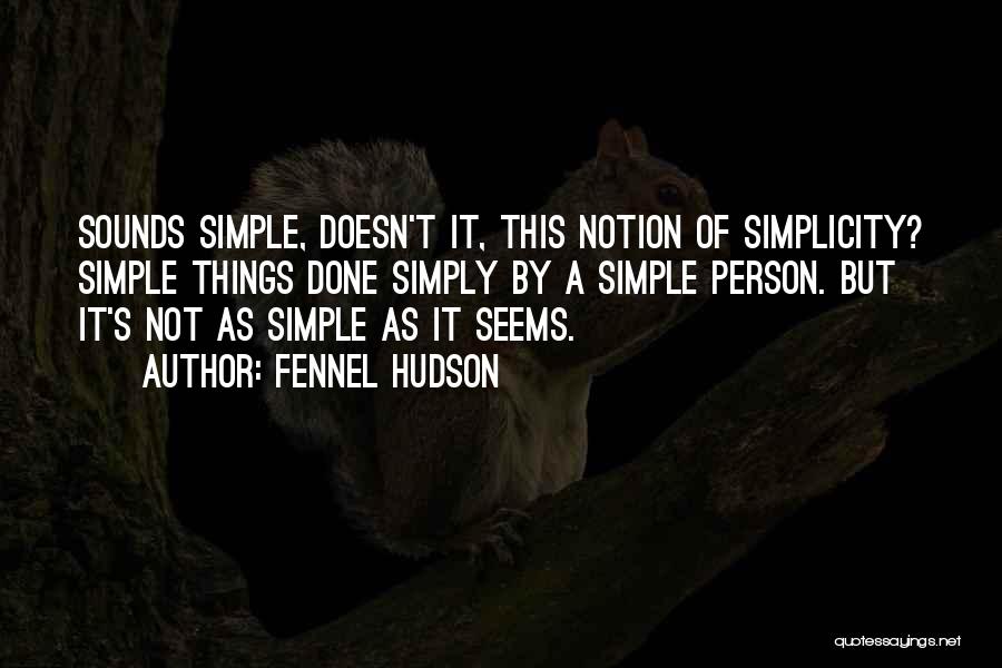 Life's Simple Things Quotes By Fennel Hudson