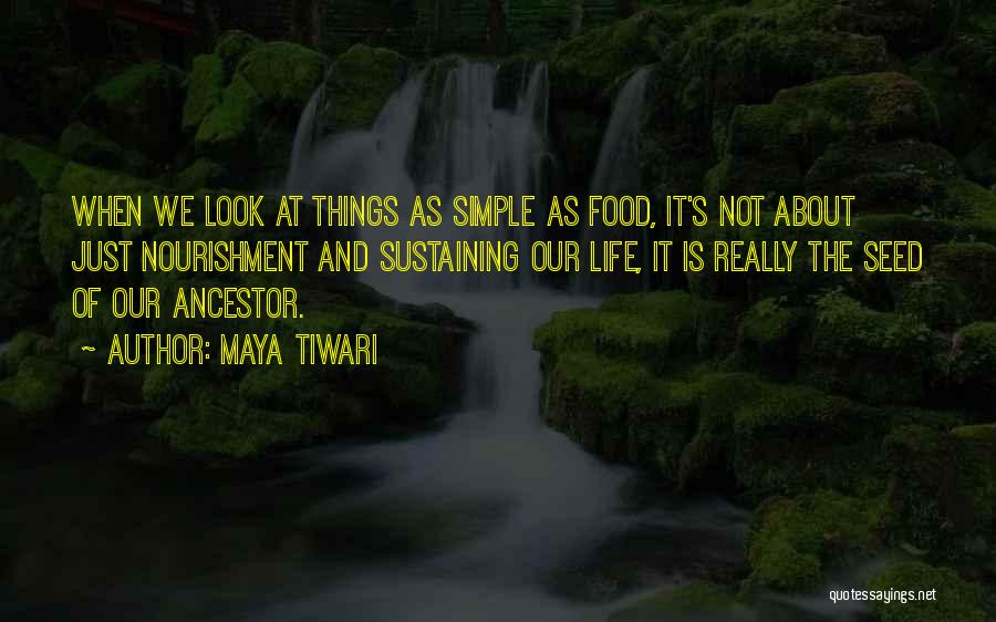 Life's Simple Things Quotes By Maya Tiwari