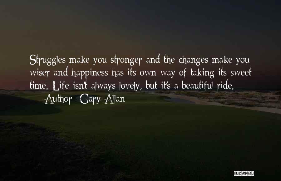 Life's Struggles Quotes By Gary Allan