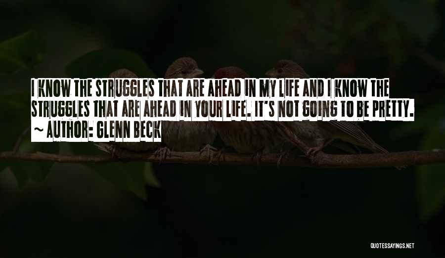 Life's Struggles Quotes By Glenn Beck