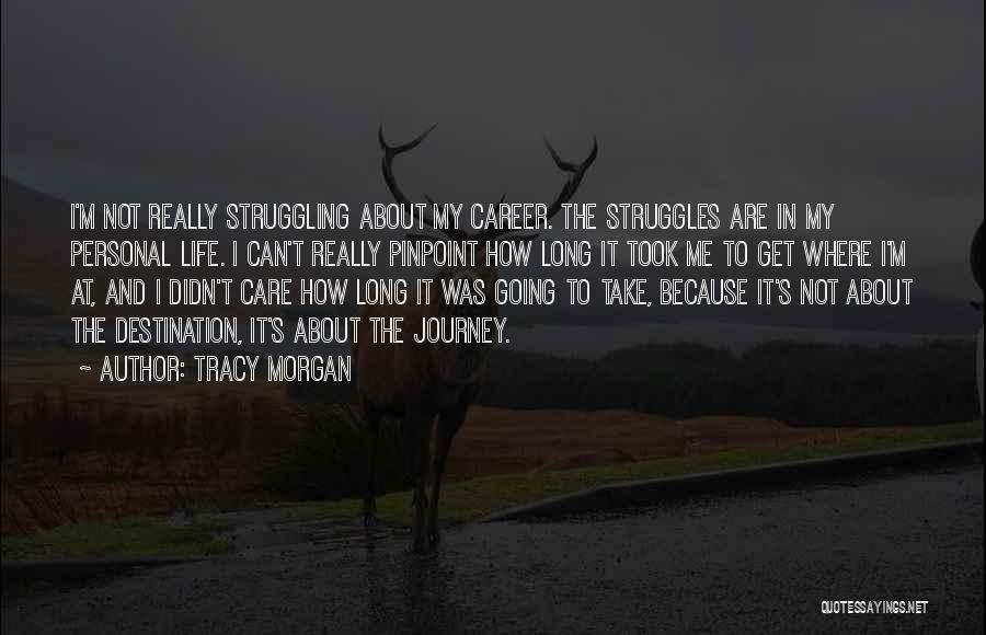 Life's Struggles Quotes By Tracy Morgan