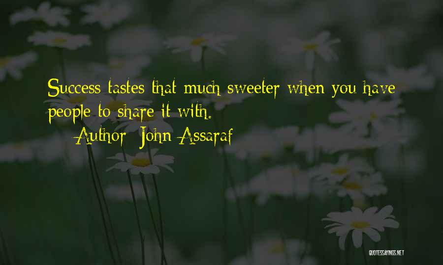 Life's Sweeter With You Quotes By John Assaraf