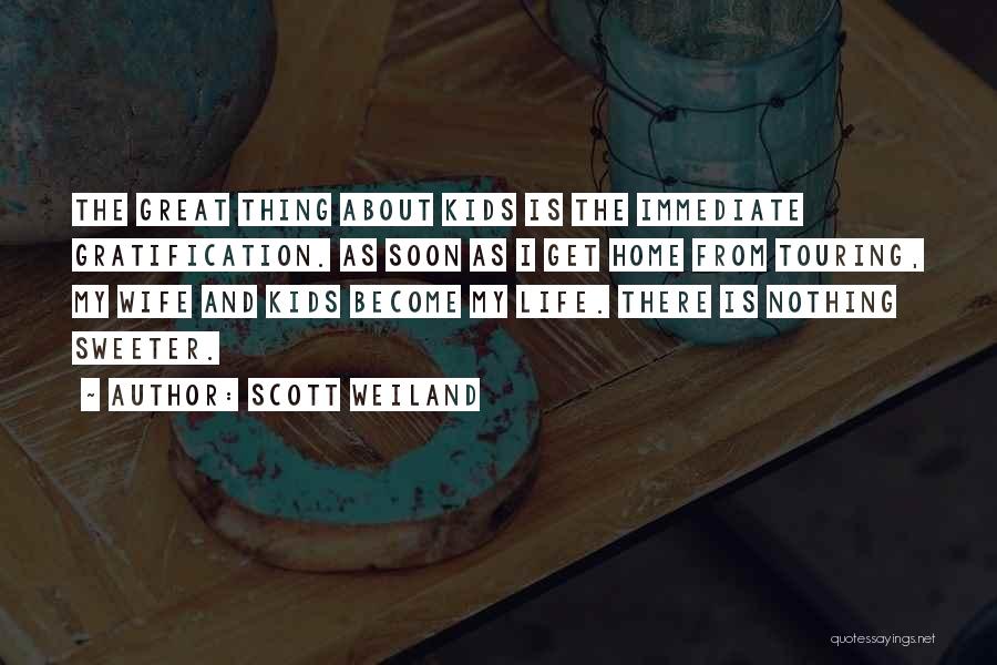 Life's Sweeter With You Quotes By Scott Weiland