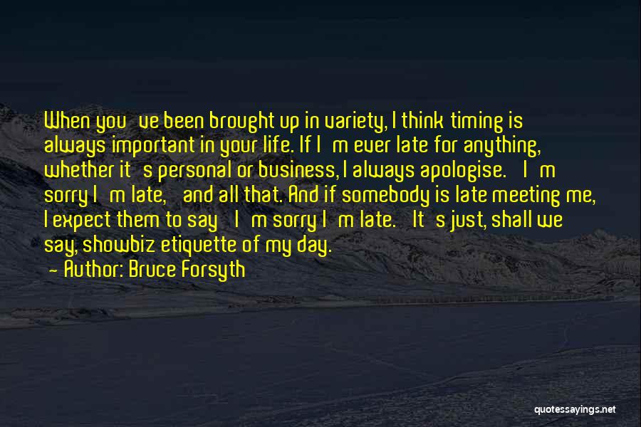 Life's Timing Quotes By Bruce Forsyth