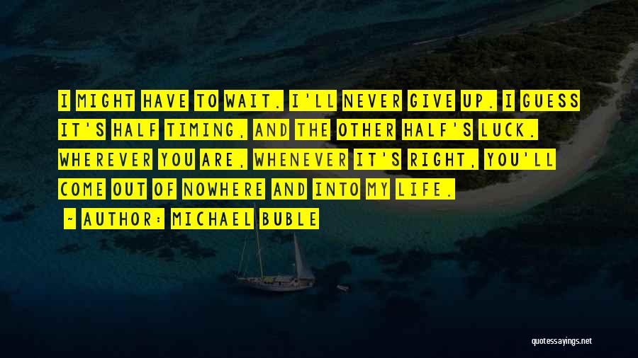 Life's Timing Quotes By Michael Buble