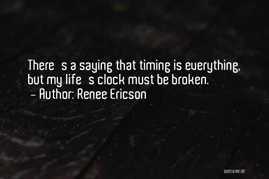 Life's Timing Quotes By Renee Ericson