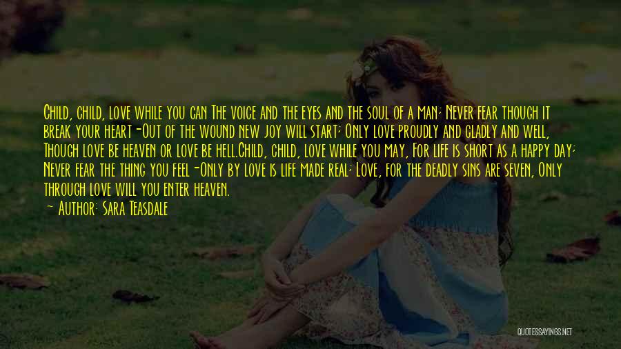 Life's Too Short Love The Ones Quotes By Sara Teasdale