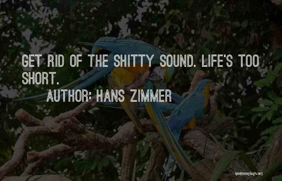 Lifes Too Short Quotes By Hans Zimmer