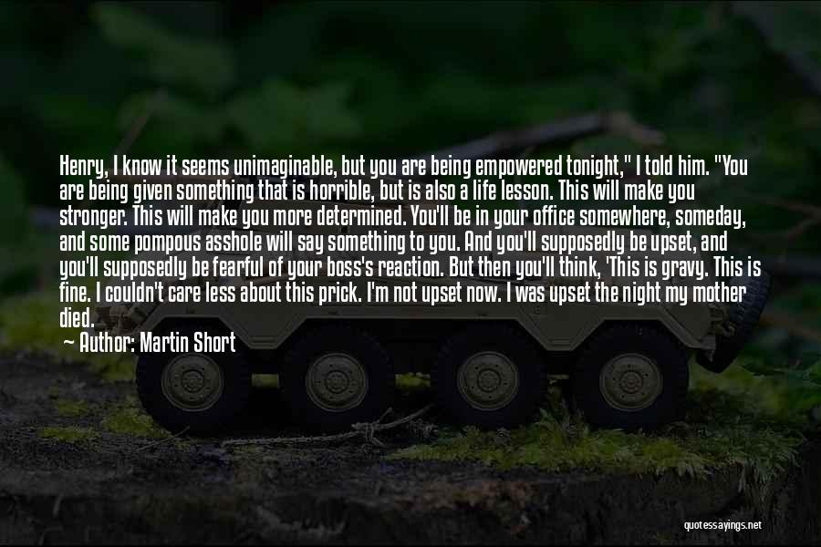 Life's Too Short To Care Quotes By Martin Short