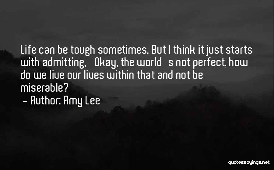 Life's Tough Sometimes Quotes By Amy Lee