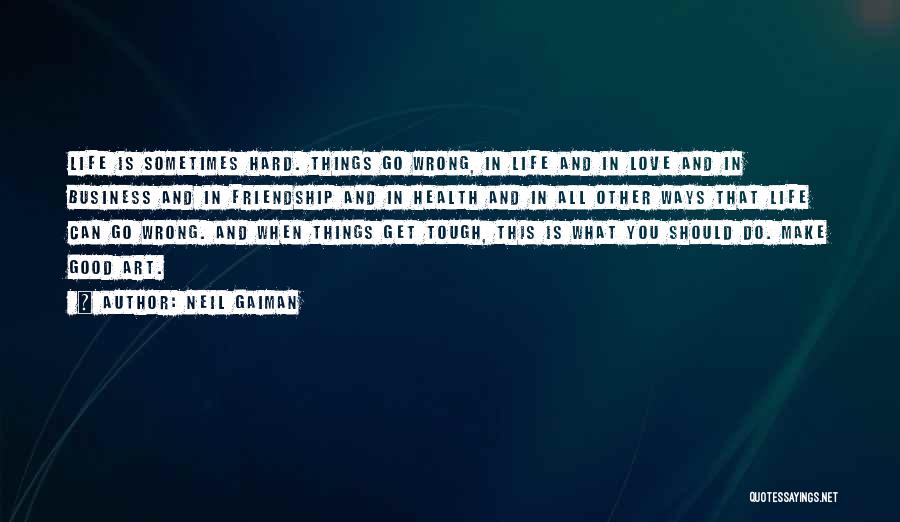 Life's Tough Sometimes Quotes By Neil Gaiman