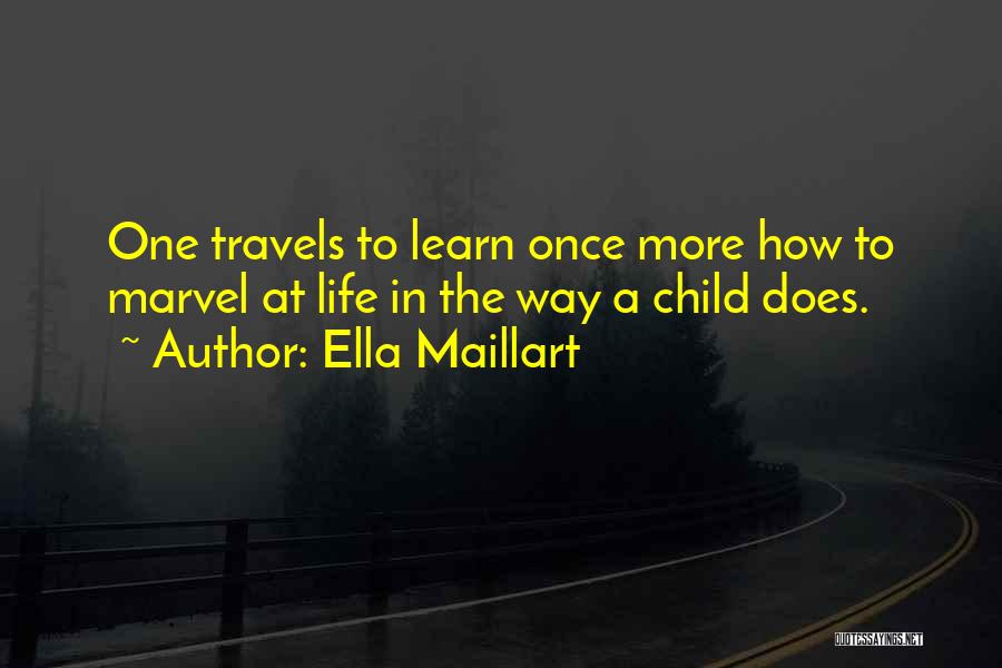 Life's Travels Quotes By Ella Maillart
