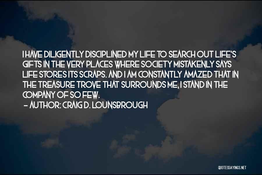 Life's Treasures Quotes By Craig D. Lounsbrough