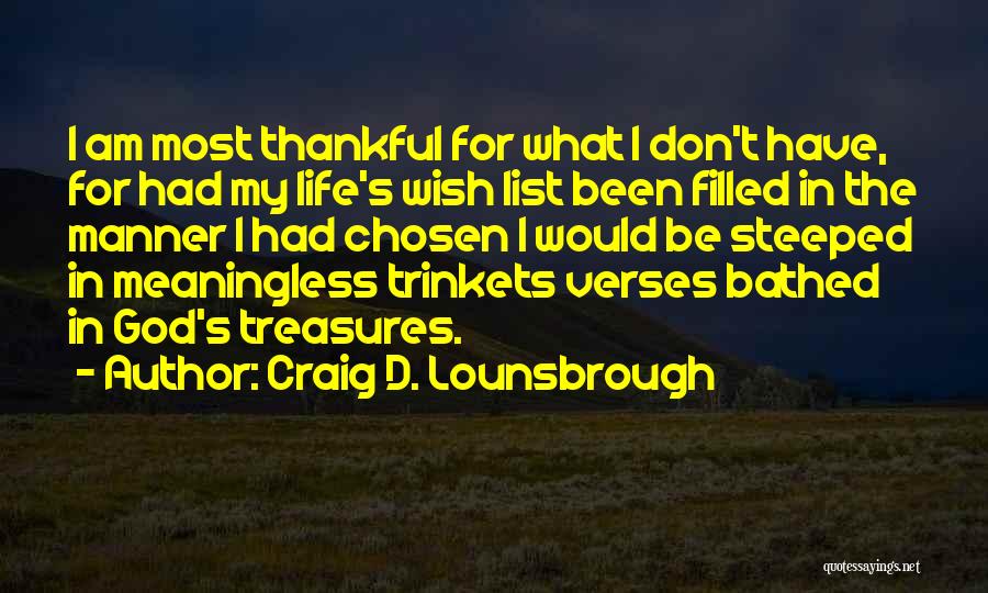 Life's Treasures Quotes By Craig D. Lounsbrough