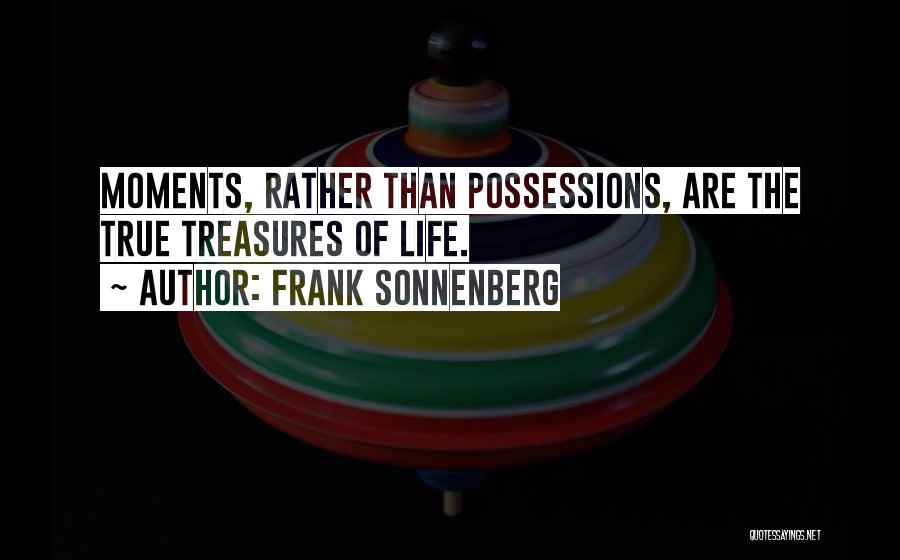 Life's Treasures Quotes By Frank Sonnenberg