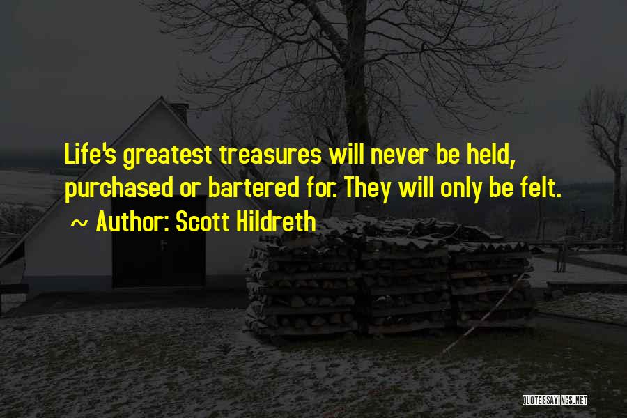 Life's Treasures Quotes By Scott Hildreth