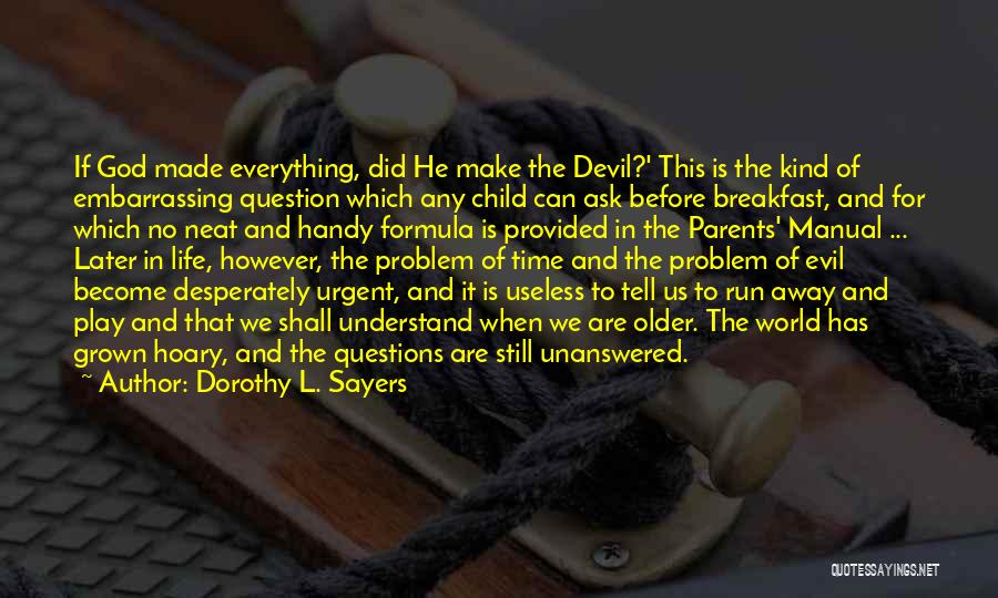 Life's Unanswered Questions Quotes By Dorothy L. Sayers
