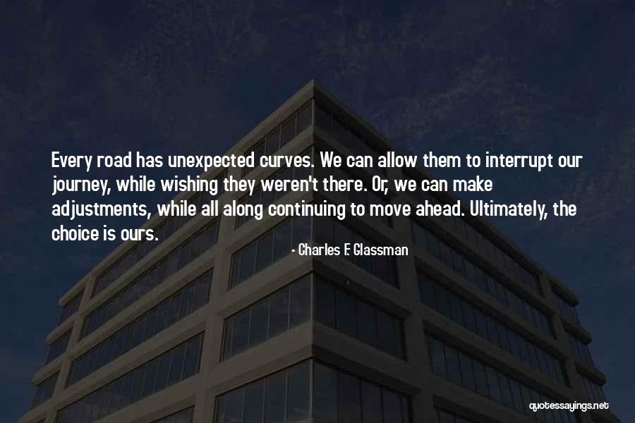 Life's Unexpected Journey Quotes By Charles F. Glassman Life's Unexpected Journey Quotes By Charles F. Glassman