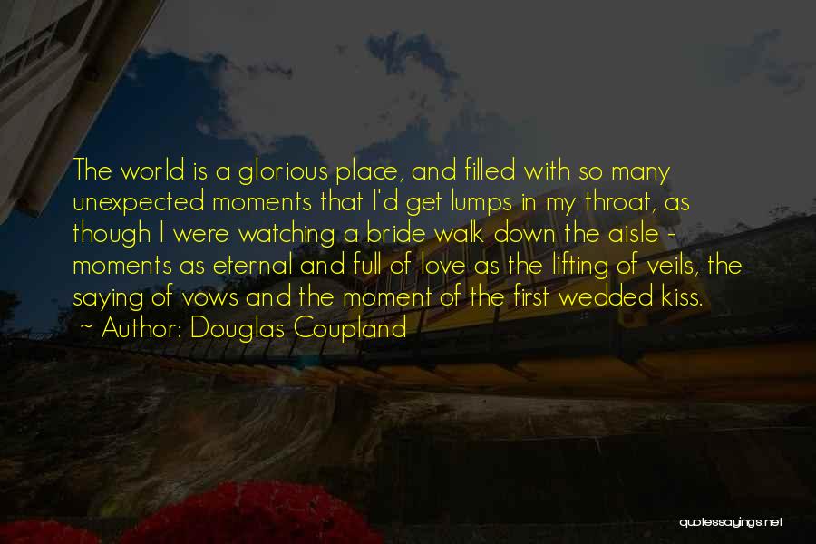 Life's Unexpected Moments Quotes By Douglas Coupland
