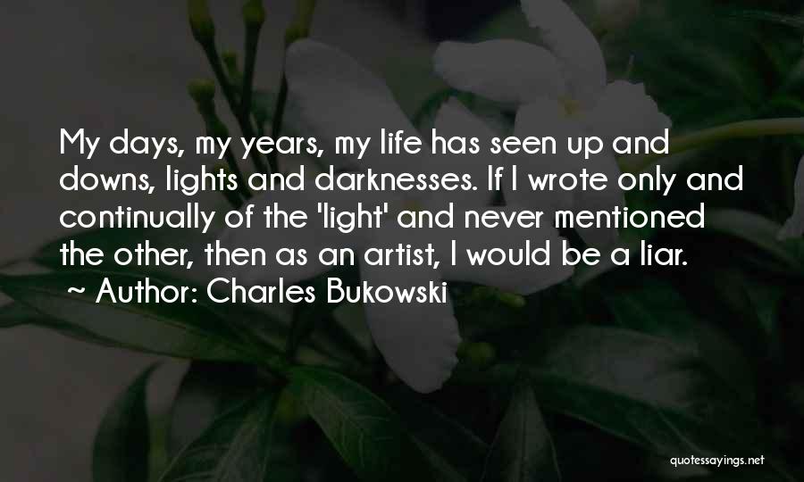 Life's Up And Downs Quotes By Charles Bukowski