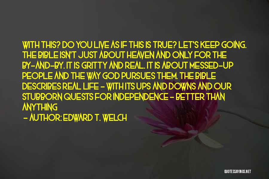 Life's Up And Downs Quotes By Edward T. Welch
